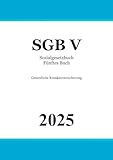 Sozialgesetzbuch Fünftes Buch - SGB V: Gesetzliche Krankenversicherung