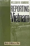 Reporting Vietnam: Media and Military at War [Paperback] [2000] (Author) William M. Hammond