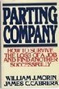 Parting Company: How to Survive the Loss of a Job and Find Another Successfully