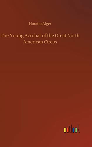 The Young Acrobat of the Great North American Circus