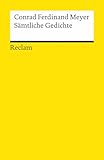 Sämtliche Gedichte: Meyer, Conrad F – Klassiker des 19. Jahrhunderts – 9885 (Reclams Universal-Bibliothek) - Conrad F Meyer Nachwort: Sjaak Onderdelinden 