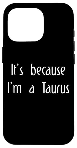 It's Because I'm a Taurus   zXR[v ʔ X}zP[X iPhone 16 Pro p