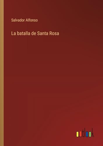 La batalla de Santa Rosa (Spanish Edition)