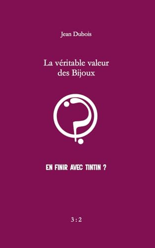 La véritable valeur des Bijoux...: En finir avec Tintin ?