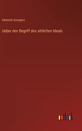 Ueber den Begriff des sittlichen Ideals (German Edition)
