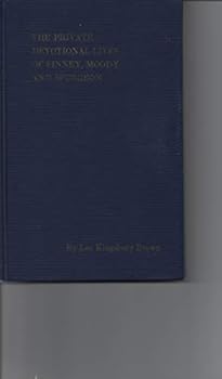 The private devotional lives of Finney, Moody, and Spurgeon
