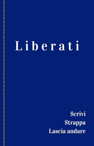 Liberati: Scrivi, Strappa e Lascia andare