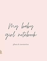 My baby girl notebook plans & memories B09756JTQN Book Cover