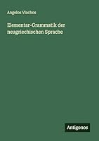 Elementar-Grammatik der neugriechischen Sprache 338641396X Book Cover