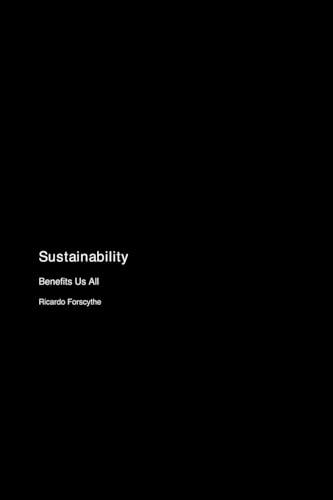 Sustainability: Benefits Us All