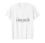 i love you bb T-Shirt