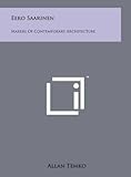 [Eero Saarinen: Makers of Contemporary Architecture] (By: Allan Temko) [published: May, 2011]