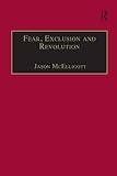 Fear, Exclusion and Revolution: Roger Morrice and Britain in the 1680s