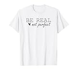 Be Real Not Perfect Trendy TShirts for Women
