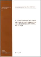 Il Significato del Dialogo Nell'incontro Interumano Alla Luce Della Filosofia Di Levinas 8878391050 Book Cover