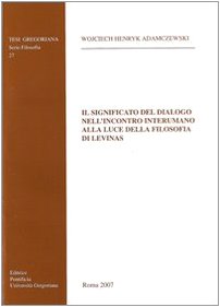 Paperback Il Significato del Dialogo Nell'incontro Interumano Alla Luce Della Filosofia Di Levinas [Italian] Book