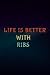 Produktbild Christmas gifts: Life Is Better With Ribs - Foodie BBQ Baby Back Ribs Saying: Ribs, Gifts for Women, Mom Grandma Sister Best Friend Birthday ... Thanksgiving Mothers Day Christmas Gifts