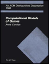 Computational Models of Games (ACM Distinguished Dissertation) - Book  of the ACM Distinguished Dissertation
