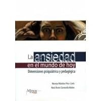 La ansiedad en el mundo de hoy/ Anxiety In Today's World: Dimensiones psiquiatrica y pedagogica/ Psychiatric and Educational Dimensions 9704701187 Book Cover