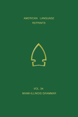 Elements of a Miami-Illinois Grammar (American Language Reprints, 34)