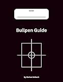 Bullpen Guide by Markus Solbach: Baseball Logbook & Pitching Tracker: 30 Session Planner for Mechanics, Command, Sequencing, Tunneling