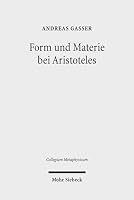 Form Und Materie Bei Aristoteles: Vorarbeiten Zu Einer Interpretation Der Substanzbucher 3161536665 Book Cover
