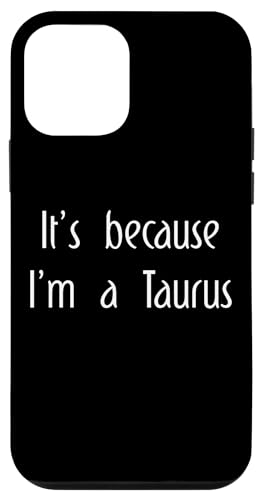 It's Because I'm a Taurus   zXR[v ʔ X}zP[X iPhone 12 mini p