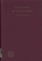 A GLOSSARY OF ENTOMOLOGY: Smith's "An Explanation of Terms Used in Entomology," Completely revised and rewritten; and Supplement A B000V0A9FA Book Cover