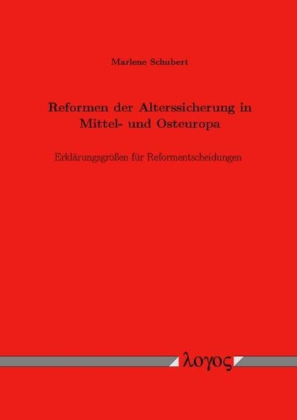 Reformen der Alterssicherung in Mittel- und Osteuropa Erklärungsgrößen für Reformentscheidungen