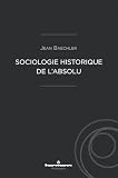 Sociologie historique de l'Absolu