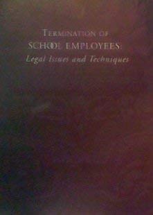 Termination of School Employees: Legal Issues and Techniques