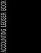 Accounting Ledger Book: Recorder & Tracker , Income & Expense Log Book , Simple Accounting Ledger for Bookkeeping
