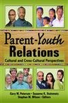 Parent-Youth Relations: Cultural and Cross-Cultural Perspectives      1st Edition