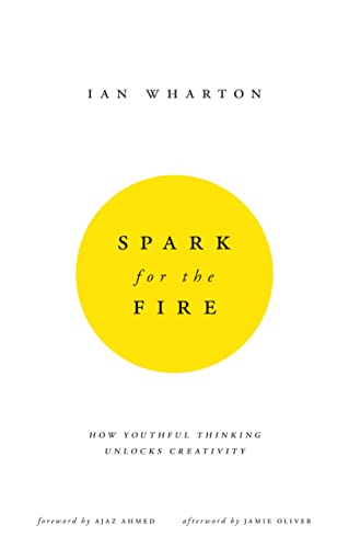 Spark for the Fire: How youthful thinking unlocks creativity