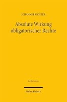 Absolute Wirkung Obligatorischer Rechte: Das Schuldvertragliche Recht Zur Sachnutzung ALS Allseitig Geschutztes Herrschaftsrecht (German Edition) 3161646754 Book Cover