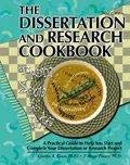 THE DISSERTATION AND RESEARCH COOKBOOK: FROM SOUP TO NUTS, A PRACTICAL GUIDE TO HELP YOU START AND COMPLETE YOUR DISSERTATION OR RESEARCH PROJECT