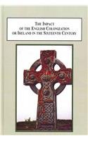 The Impact of the English Colonization of Ireland in the Sixteenth Century: A "Very Troublesome People" book cover