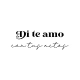 Vinyl Wall Art Decal - Di Te Amo Con Tus Actos/Say I Love You with Your Actions - 7' x 20.5' - Lovely Spanish Quote Sticker for Home Bedroom Living Room Playroom School Office Décor