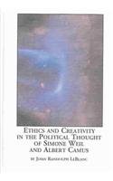 Buy Ethics and Creativity in the Political Thought of Simone Weil and Albert Camus: v. 16 (Political Science S.) — BookShops.in