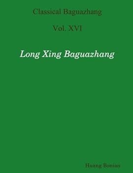 Paperback Classical Baguazhang Vol. XVI - Long Xing Baguazhang Book