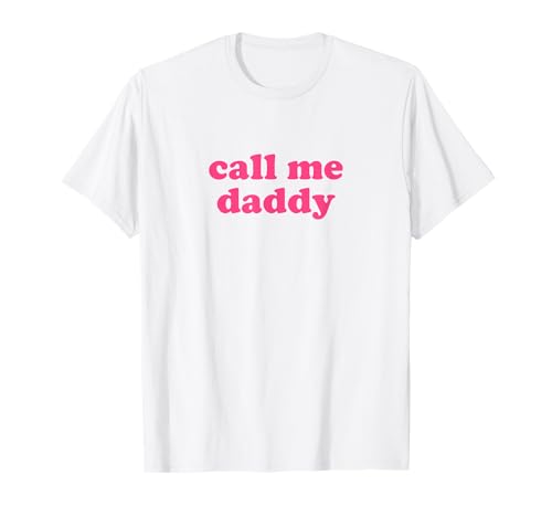 daddy call me shirt y2k aesthetic T-Shirt