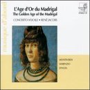 Golden Age of the Madrigal [Audio CD] Monteverdi; Marenzio; D'India and Jacobs