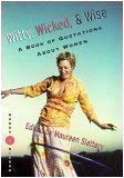 Witty, Wicked, & Wise : A Book of Quotations About