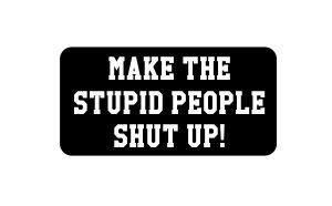 3pcs Make the stupid people shut up! funny hard hat/helmet vinyl decal sticker