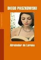 Alrededor de Lorena/ Around Lorena (Literatura Mondadori/ Mondadori Literature) 9879397541 Book Cover