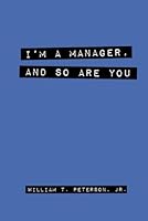 I'm a Manager, and So Are You B0CRP7FTZ5 Book Cover