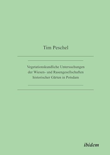 Vegetationskundliche Untersuchungen der Wiesen- und Rasengesellschaften historischer Gärten in Potsdam