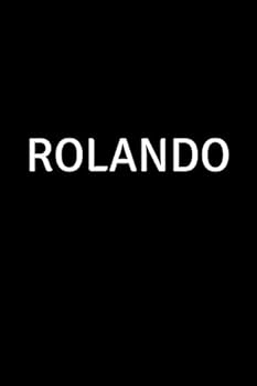 Rolando : Personalized Notebook - Simple Gift for Man/Boyfriend/Boss Named Rolando Journal Diary (110 Pages, Blank, Lined 6 X 9 Inches)