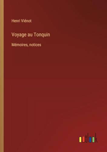 Voyage au Tonquin: Mémoires, notices (French Edition)