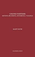 Change Partners: Motion, Becoming, Difference, Violence 1680530437 Book Cover